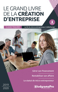 LE GRAND LIVRE DE LA CREATION D'ENTREPRISE - 2019-2020