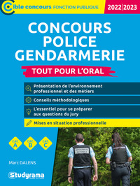 CONCOURS POLICE GENDARMERIE - TOUT POUR L ORAL - 2022/2023 - CATEGORIES A, B, C