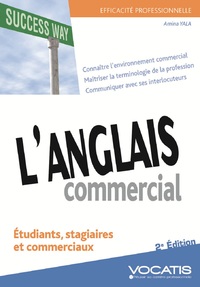 EFFICACITE PROFESSIONNELLE - L'ANGLAIS COMMERCIAL - ETUDIANTS, STAGIAIRES, COMMERCIAUX