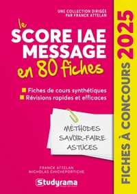 FICHES A CONCOURS - LE SCORE IAE MESSAGE EN 80 FICHES - FICHES DE COURS SYNTHETIQUES, REVISIONS RAPI