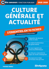 CIBLE CONCOURS FONCTION PUBLIQUE - CULTURE GENERALE ET ACTUALITE  L'ESSENTIEL A CONNAITRE EN 70 FICH