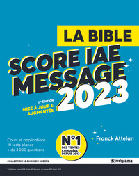 LA BIBLE DU SCORE IAE MESSAGE 2023 - 12E EDITION MISE A JOUR & ARGUMENTEE