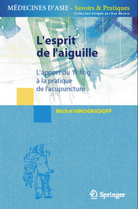 L'esprit de l'aiguille - l'apport du "Yi jing" à la pratique de l'acupuncture