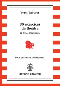 80 EXERCICES DE THÉÂTRE