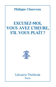 Excusez-moi ? Vous avez l'heure s'il vous plait ?