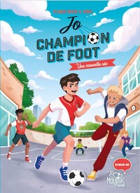 Jo, champion de foot   Une nouvelle vie