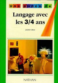 LANGAGE AVEC LES 3/4 ANS PEDAGOGIE COLL. UNE ANNEE DE