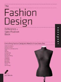 Fashion Design All the Details Fashion Designers Need to Know /anglais
