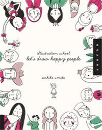 Illustration School: Let's Draw Happy People /anglais