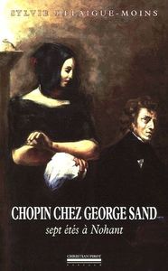 CHOPIN CHEZ GEORGE SAND - SEPT ETES A NOHANT