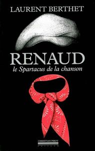 RENAUD - LE SPARTACUS DE LA CHANSON