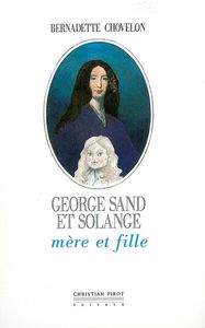 GEORGE SAND ET SOLANGE - MERE ET FILLE