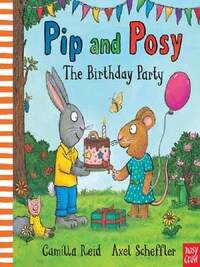 PIP AND POSY: THE BIRTHDAY PARTY