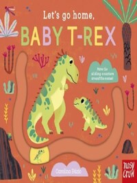 Let''s Go Home, Baby T-Rex