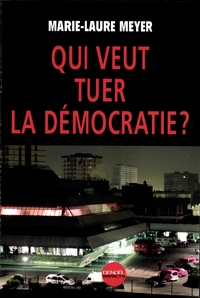 Qui veut tuer la démocratie ?