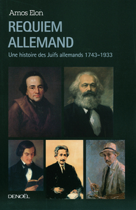 REQUIEM ALLEMAND - UNE HISTOIRE DES JUIFS ALLEMANDS (1743-1933)