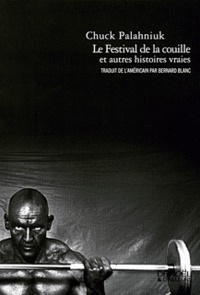 LE FESTIVAL DE LA COUILLE ET AUTRES HISTOIRES VRAIES