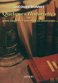 Quelques "Historiettes" ou Petit éloge de l'anecdote en littérature