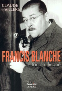FRANCIS BLANCHE - LE TONTON FLINGUE