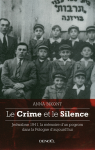 LE CRIME ET LE SILENCE - JEDWABNE 1941, LA MEMOIRE D'UN POGROM DANS LA POLOGNE AUJOURD'HUI