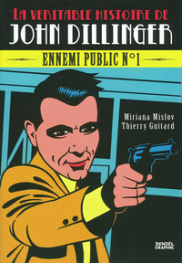 La véritable histoire de John Dillinger