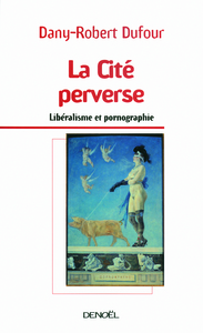 LA CITE PERVERSE - LIBERALISME ET PORNOGRAPHIE