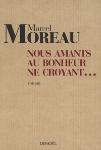 Nous, amants au bonheur ne croyant...