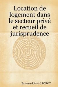 LOCATION DE LOGEMENT DANS LE SECTEUR PRIVE ET RECUEIL DE JURISPRUDENCE