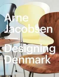 Arne Jacobsen Designing Denmark