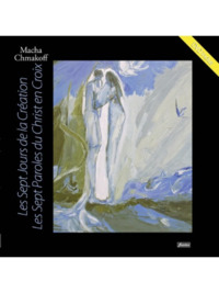 LES SEPT JOURS DE LA CREATION - LES SEPT PAROLES DU CHRIST EN CROIX