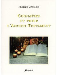 CONNAITRE ET PRIER L'ANCIEN TESTAMENT