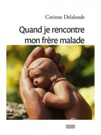 QUAND JE RENCONTRE MON FRERE MALADE