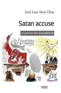 SATAN ACCUSE - LE PROCES DES EVANGELISTES