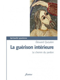 LA GUERISON INTERIEURE - LE CHEMIN DU PARDON
