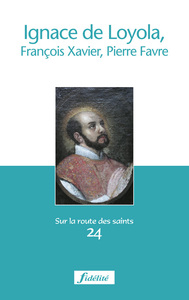 Ignace de Loyola, François-Xavier et Pierre Favre