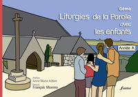 LITURGIES DE LA PAROLE AVEC LES ENFANTS. ANNEE A