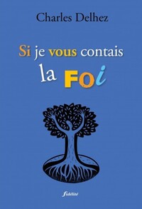 SI JE VOUS CONTAIS LA FOI