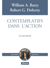 CONTEMPLATIFS DANS L'ACTION - LA VOIE JESUITE