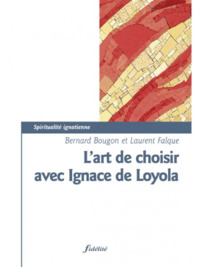 L'ART DE CHOISIR AVEC IGNACE DE LOYOLA