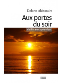AUX PORTES DU SOIR - VIEILLIR AVEC SPLENDEUR