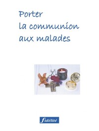 PORTER LA COMMUNION AUX MALADES