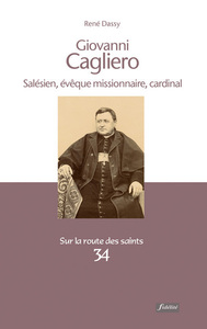 GIOVANNI CAGLIERO, SALESIEN, EVEQUE MISSIONAIRE, CARDINAL (1838-1926)