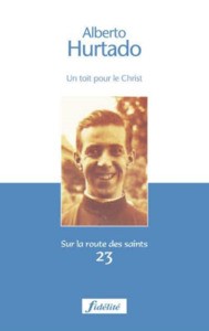 Alberto Hurtado, un toit pour le Christ