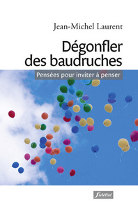 DEGONFLER DES BAUDRUCHES - PENSEES POUR INVITER A PENSER