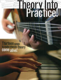 THEORY INTO PRACTICE! PIANO, VOIX, GUITARE