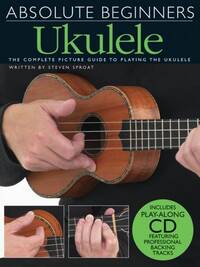 ABSOLUTE BEGINNERS: UKULELE (BOOK AND CD) +CD