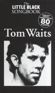 THE LITTLE BLACK SONGBOOK : TOM WAITS - PAROLES ET ACCORDS - 85 TITRES