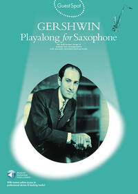 GUEST SPOT: GEORGE GERSHWIN PLAYALONG FOR SAXOPHONE +CD