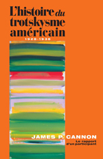 HISTOIRE DU TROTSKYSME AMERICAIN: LE RAPPORT D'UN PARTICIPANT, 1928-38