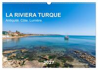 LA RIVIERA TURQUE Antiquité. Côte. Lumière. (Calendrier mural 2027 DIN A3 vertical), CALVENDO calendrier mensuel